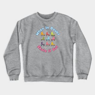 When In Doubt Skate It Out Roller Skating Design Crewneck Sweatshirt